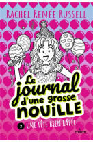 LE JOURNAL D-UNE GROSSE NOUILLE, TOME 02 - UNE FETE BIEN RAPEE