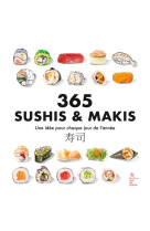 365 SUSHIS & MAKIS - UNE IDEE POUR CHAQUE JOUR DE L-ANNEE