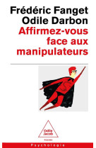 AFFIRMEZ-VOUS FACE  AUX MANIPULATEURS - POUR RETROUVER CONFIANCE EN SOI