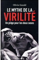 LE MYTHE DE LA VIRILITE  -  UN PIEGE POUR LES DEUX SEXES