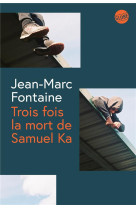 TROIS FOIS LA MORT DE SAMUEL KA