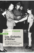 LES ENFANTS D-HITLER - LES FILS ET LES FILLES DES DIGNITAIRES DU IIIE REICH PARLENT DE LEURS PARENTS