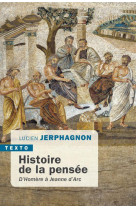 HISTOIRE DE LA PENSEE - D HOMERE A JEANNE D ARC