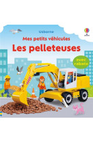 LES PELLETEUSES - MES PETITS VEHICULES - DES 1 AN