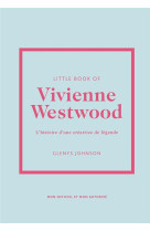 Little Book of Vivienne Westwood - L'histoire d'une créatrice de légende