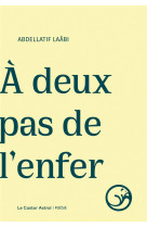 A DEUX PAS DE L-ENFER