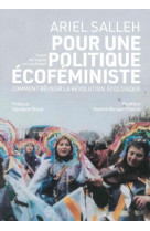 POUR UNE POLITIQUE ECOFEMINISTE - COMMENT REUSSIR LA REVOLUTION ECOLOGIQUE