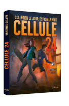 CELLULE 24 - COLLÉGIEN LE JOUR, ESPION LA NUIT