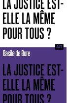 La Justice est-elle la même pour tous ? Collection ALT