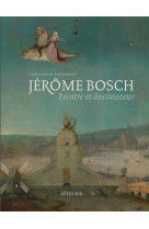 JEROME BOSCH, PEINTRE ET DESSINATEUR