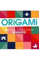 ORIGAMI SERENITE  -  1000 PAGES DE PAPIER ORIGAMI