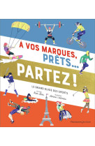 A VOS MARQUES, PRETS... PARTEZ ! - LE GRAND GUIDE DES SPORTS