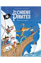 LES CHIENS PIRATES - T02 - LES CHIENS PIRATES - PRISONNIERS DES GLACES !