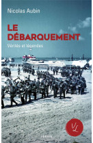 LE DEBARQUEMENT, VERITES ET LEGENDES