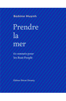 PRENDRE LA MER - 60 SONNETS POUR LES BOAT PEOPLE