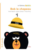 LES HISTOIRES BABILLE - BOB, LE CHAPEAU