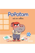 POPOTAM EST EN COLERE