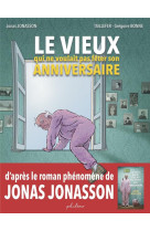 BANDES DESSINEES - LE VIEUX QUI NE VOULAIT PAS FETER SON ANNIVERSAIRE