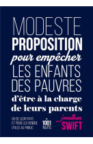 MODESTE PROPOSITION POUR EMPECHER LES ENFANTS DES PAUVRES D-ETRE A LA CHARGE DE LEURS PARENTS OU