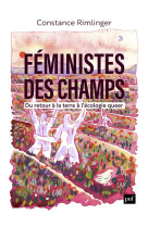 FEMINISTES DES CHAMPS - DU RETOUR A LA TERRE A L-ECOLOGIE QUEER