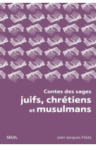 CONTES DES SAGES JUIFS, CHRETIENS ET MUSULMANS