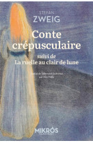 CONTE CREPUSCULAIRE - SUIVI DE LA RUELLE AU CLAIR DE LUNE