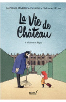 LA VIE DE CHATEAU - TOME 1 - VIOLETTE ET REGIS