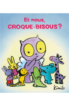 CROQUE-BISOUS - T13 - ET NOUS, CROQUE-BISOUS ?