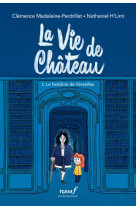 LA VIE DE CHATEAU - TOME 5 - LE FANTOME DE VERSAILLES