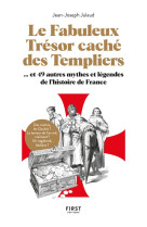 LE FABULEUX TRESOR CACHE DES TEMPLIERS, ET 49 AUTRES MYTHES ET LEGENDES DE L-HISTOIRE DE FRANCE