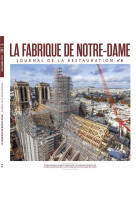 CONNAISSANCE DES ARTS : LA FABRIQUE DE NOTRE-DAME TOME 6 : JOURNAL DE LA RESTAURATION