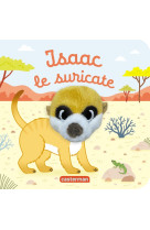 LES BEBETES - T139 - ISAAC LE SURICATE