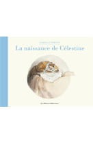 ERNEST ET CELESTINE - LA NAISSANCE DE CELESTINE - NOUVELLE EDITION