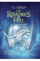 LES ROYAUMES DE FEU - VOL07 - LA BANDE DESSINEE-LE PIEGE DE GLACE