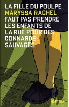 FAUT PAS PRENDRE LES ENFANTS DE LA RUE POUR DES CONNARDS SAUVAGES - LA FILLE DU POULPE - TOME 2