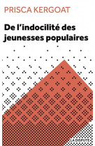 DE L'INDOCILITE DES JEUNESSES POPULAIRES : APPRENTI E S ET ELEVES DE LYCEES PROFESSIONNELS