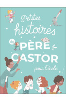 PETITES HISTOIRES DU PERE CASTOR POUR L-ECOLE