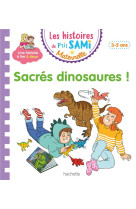 LES HISTOIRES DE P-TIT SAMI MATERNELLE (3-5 ANS) : SACRES DINOSAURES !