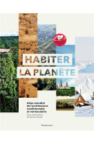 HABITER LA PLANETE - ATLAS MONDIAL DE L-ARCHITECTURE VERNACULAIRE - ILLUSTRATIONS, COULEUR