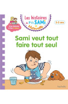 LES HISTOIRES DE P-TIT SAMI MATERNELLE (3-5 ANS) : SAMI VEUT TOUT FAIRE TOUT SEUL