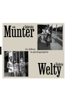 GABRIELE MUNTER & EUDORA WELTY. AU DEBUT LA PHOTOGRAPHIE