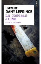 LE COUTEAU JAUNE - L-AFFAIRE DANY LEPRINCE