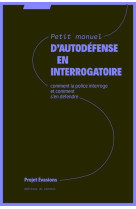 PETIT MANUEL D-AUTODEFENSE EN INTERROGATOIRE - COMMENT LA POLICE INTERROGE ET COMMENT SA EN DEFENDRE