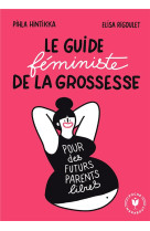 LE GUIDE FEMINISTE DE LA GROSSESSE