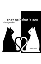 CHAT NOIR, CHAT BLANC