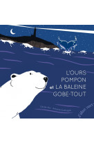 L'Ours Pompon et la Baleine Gobe-Tout