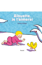 Alouette, je t'aimerai