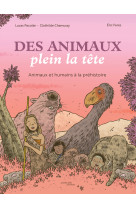 DES ANIMAUX PLEIN LA TETE - ANIMAUX ET HUMAINS A LA PREHISTOIRE