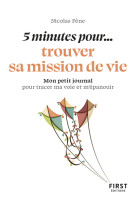 Petit livre - 5 minutes pour... trouver sa mission de vie