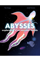 ABYSSES : EXPLORATION D-UN NOUVEAU MONDE